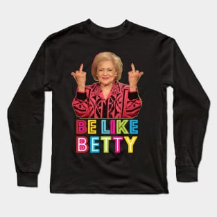 Be Like Betty Long Sleeve T-Shirt